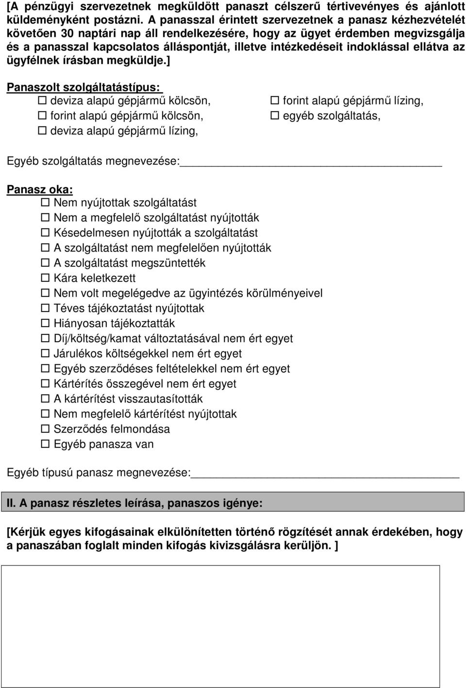 indoklással ellátva az ügyfélnek írásban megküldje.