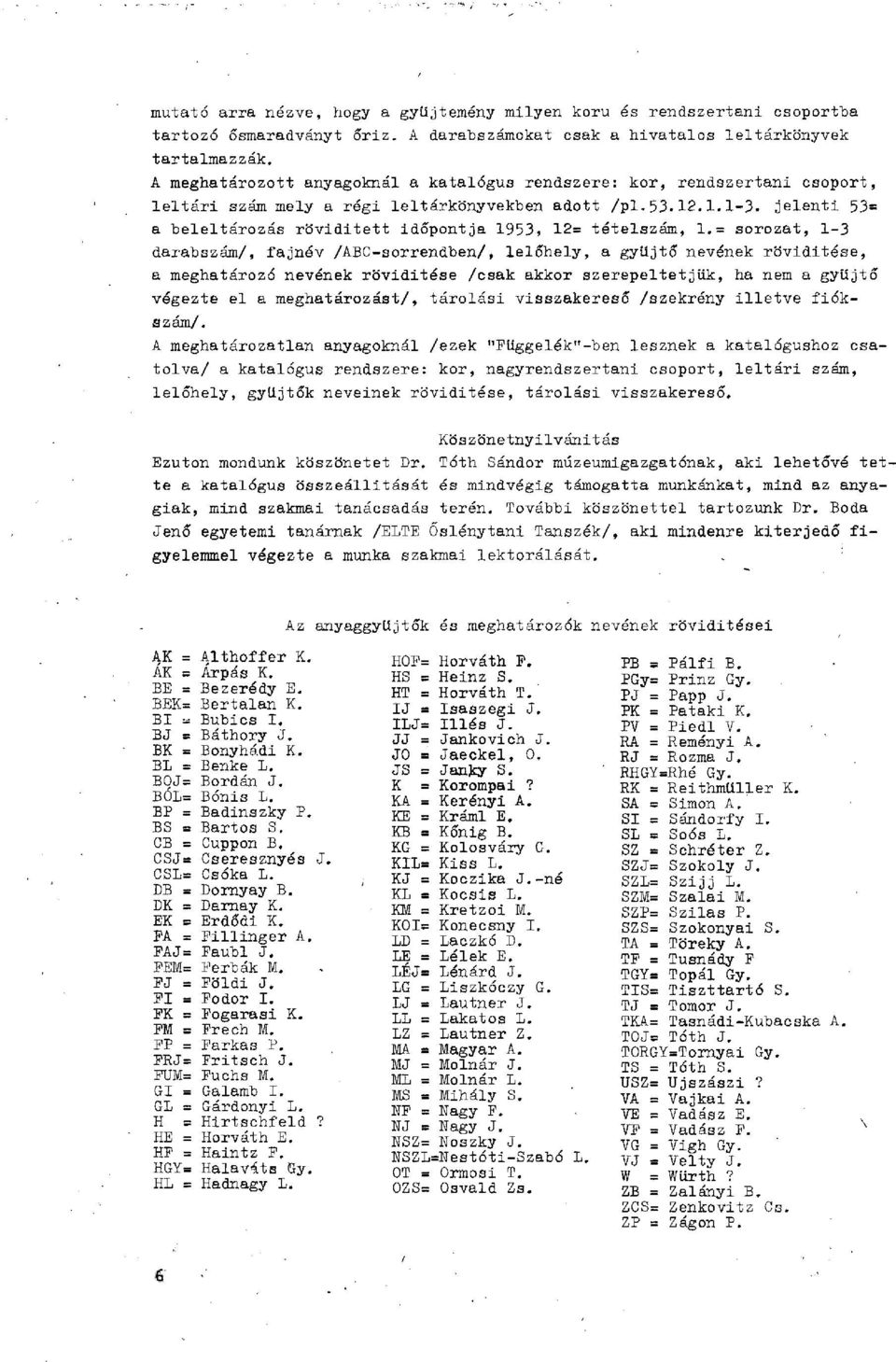 jelenti 53= a beleltározás röviditett időpontja 1953, 12= tételszám, 1.