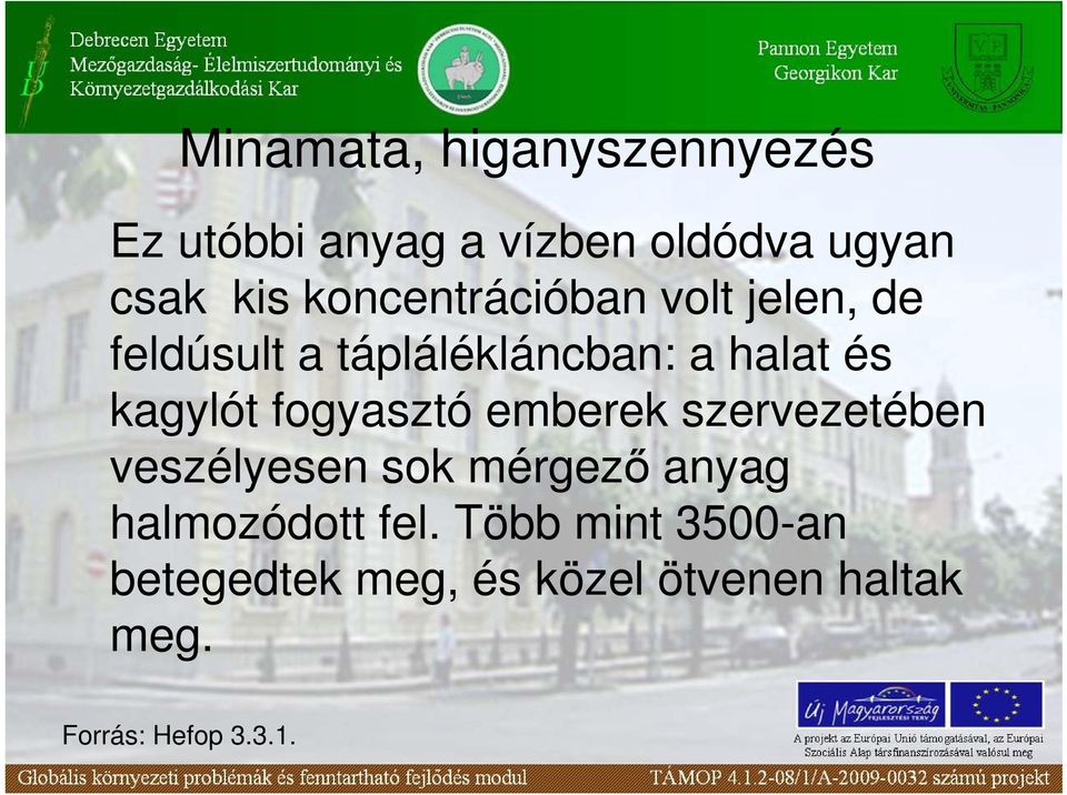 fogyasztó emberek szervezetében veszélyesen sok mérgezı anyag halmozódott fel.