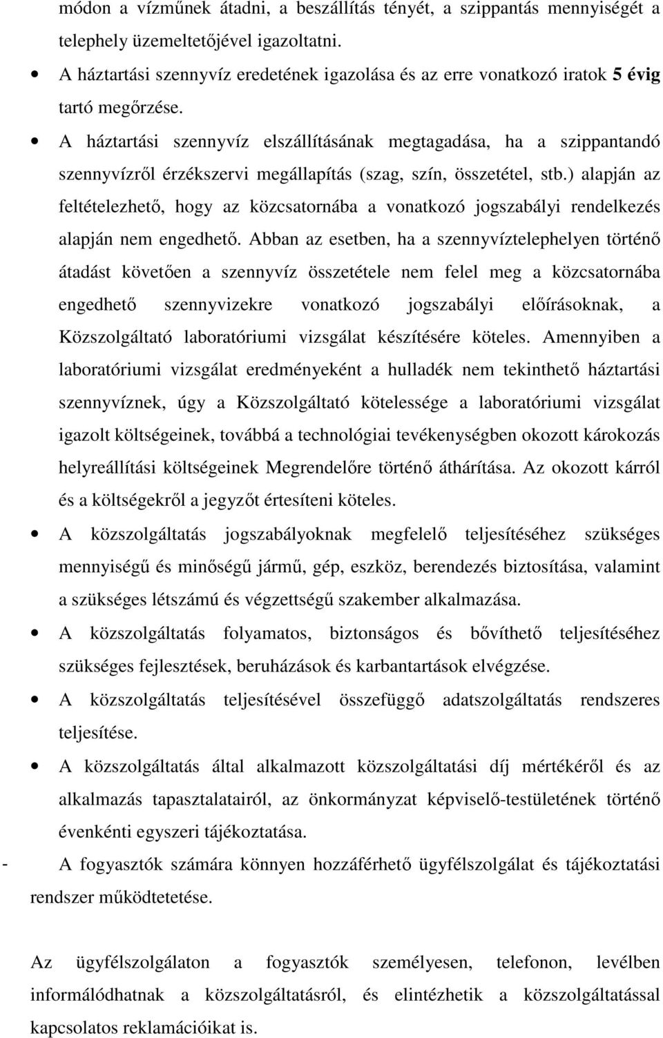 A háztartási szennyvíz elszállításának megtagadása, ha a szippantandó szennyvízrıl érzékszervi megállapítás (szag, szín, összetétel, stb.
