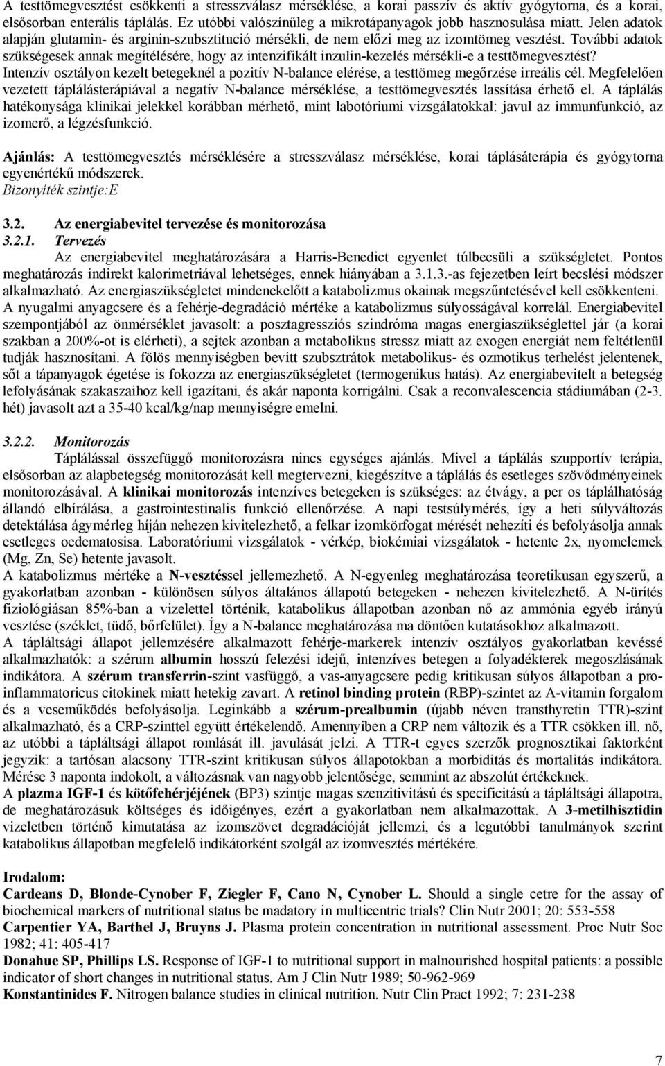 További adatok szükségesek annak megítélésére, hogy az intenzifikált inzulin-kezelés mérsékli-e a testtömegvesztést?