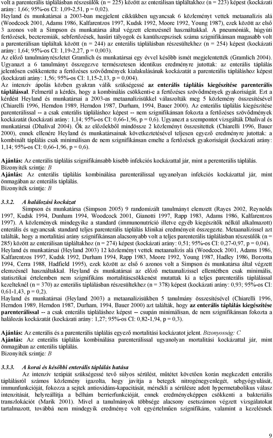 első 3 azonos volt a Simpson és munkatársa által végzett elemzésnél használtakkal.