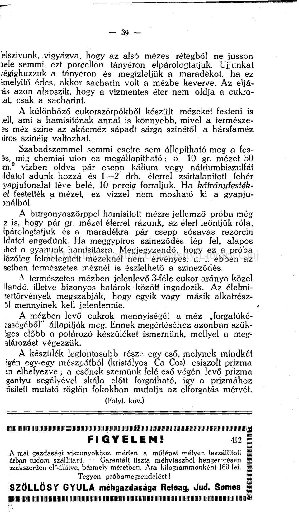 Az eljáás azon alapszik, hogy a vízmentes éter nem oldja a cukro- Lat, csak a sacharint.