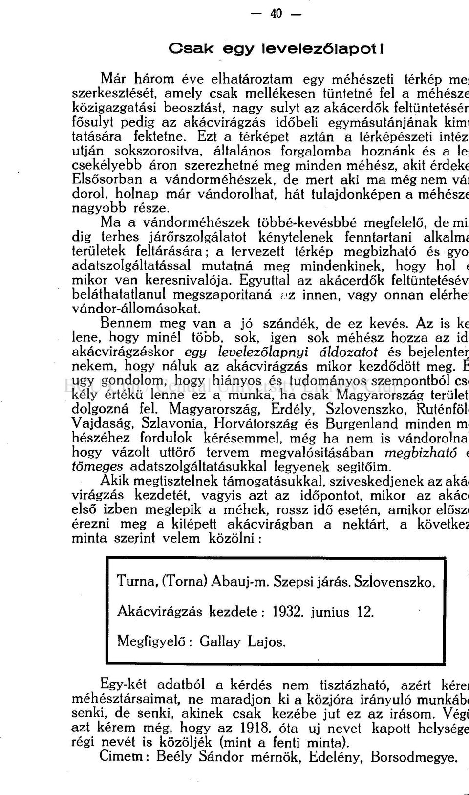 akácvirágzás időbeli egymásutánjának kimi tatására fektetne.