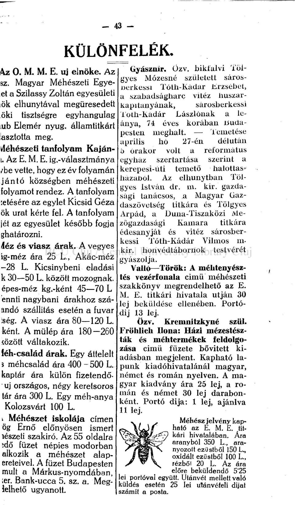 éves korában JLíudapesten meghalt. Temetése lub Elemér nyug. államtitkárt asztotta meg. április hó 27-én délután Méhészeti tanfolyam Kajáni. Az E. M. E. ig.