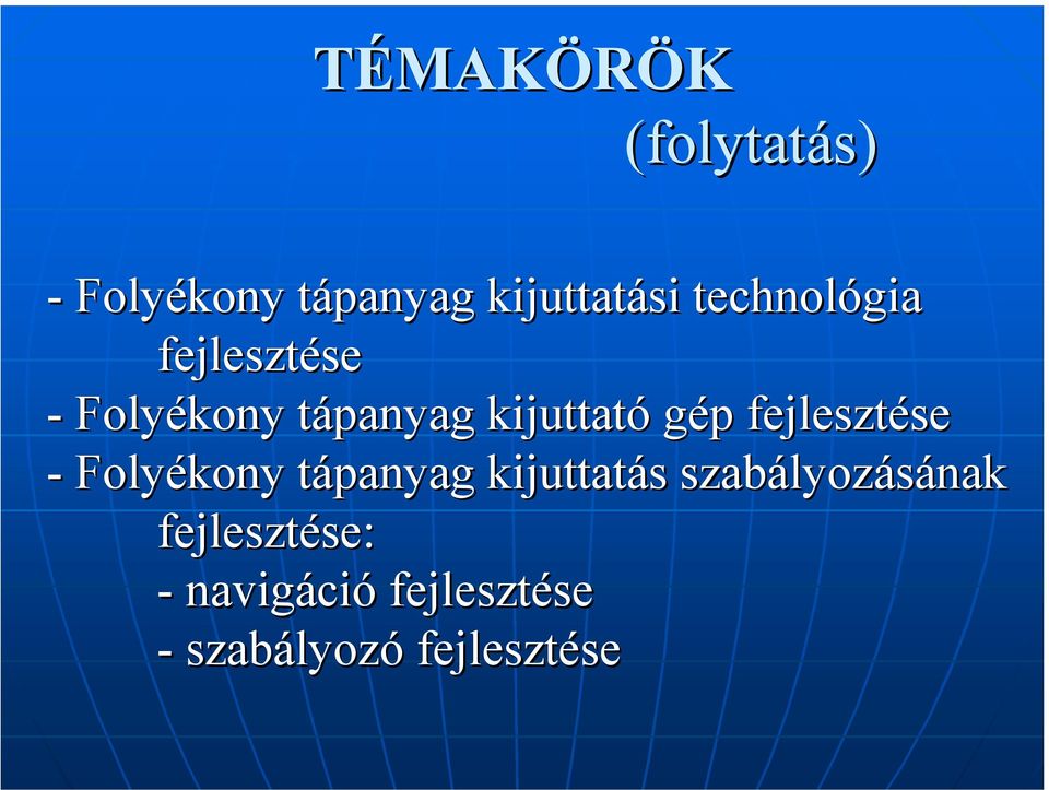 fejlesztése - Folyékony tápanyag kijuttatás