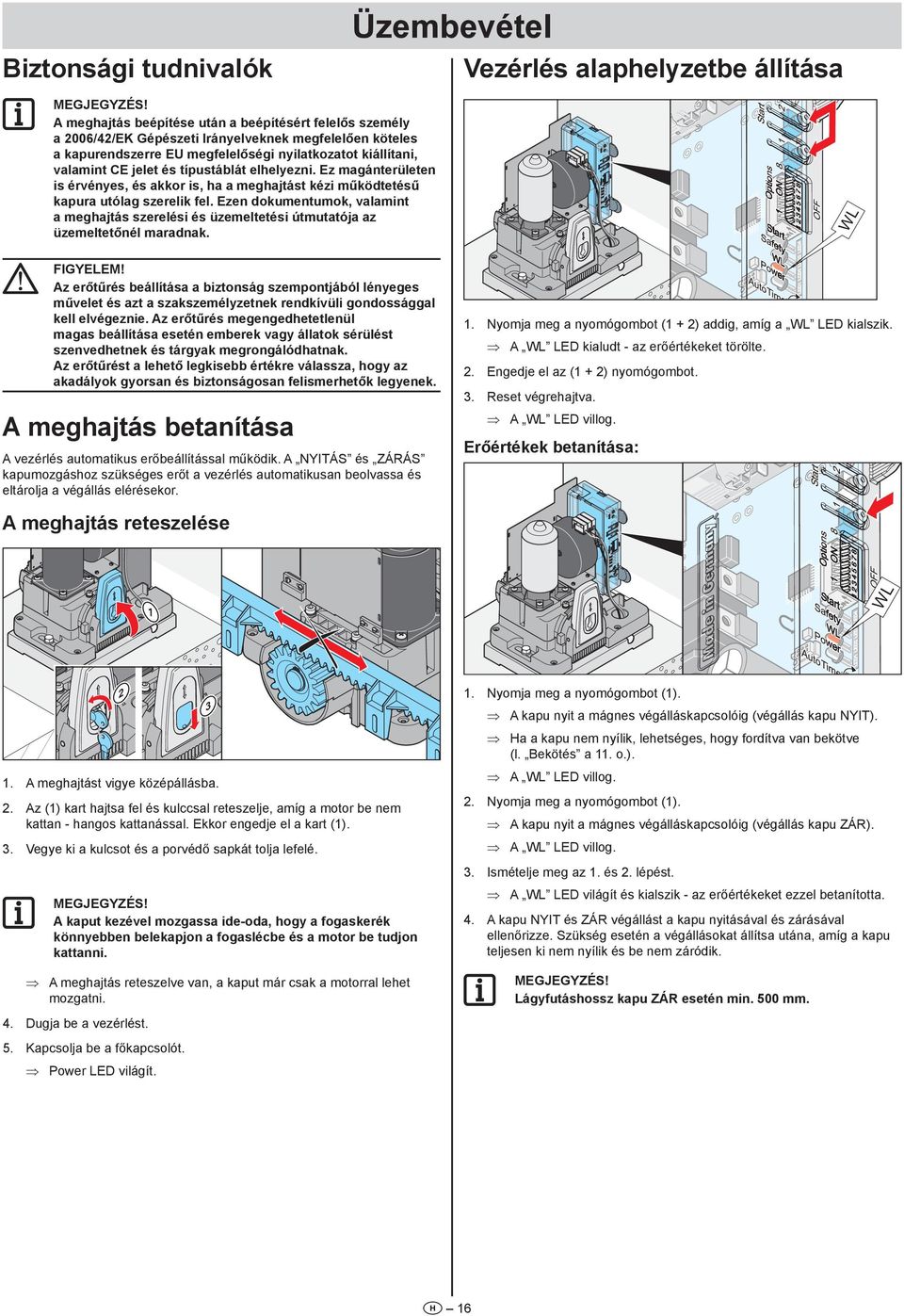 Az erőtűrés megengedhetetlenül magas beállítása esetén emberek vagy állatok sérülést szenvedhetnek és tárgyak megrongálódhatnak.