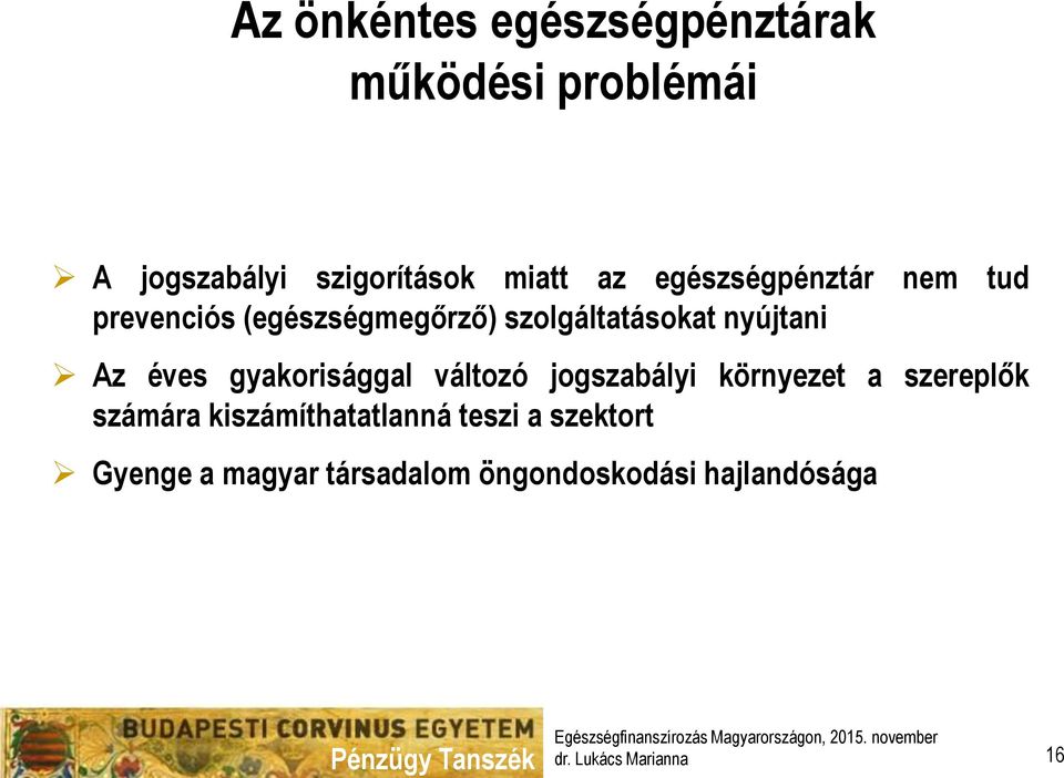gyakorisággal változó jogszabályi környezet a szereplők számára kiszámíthatatlanná