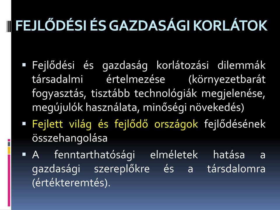 használata, minőségi növekedés) Fejlett világ és fejlődő országok fejlődésének