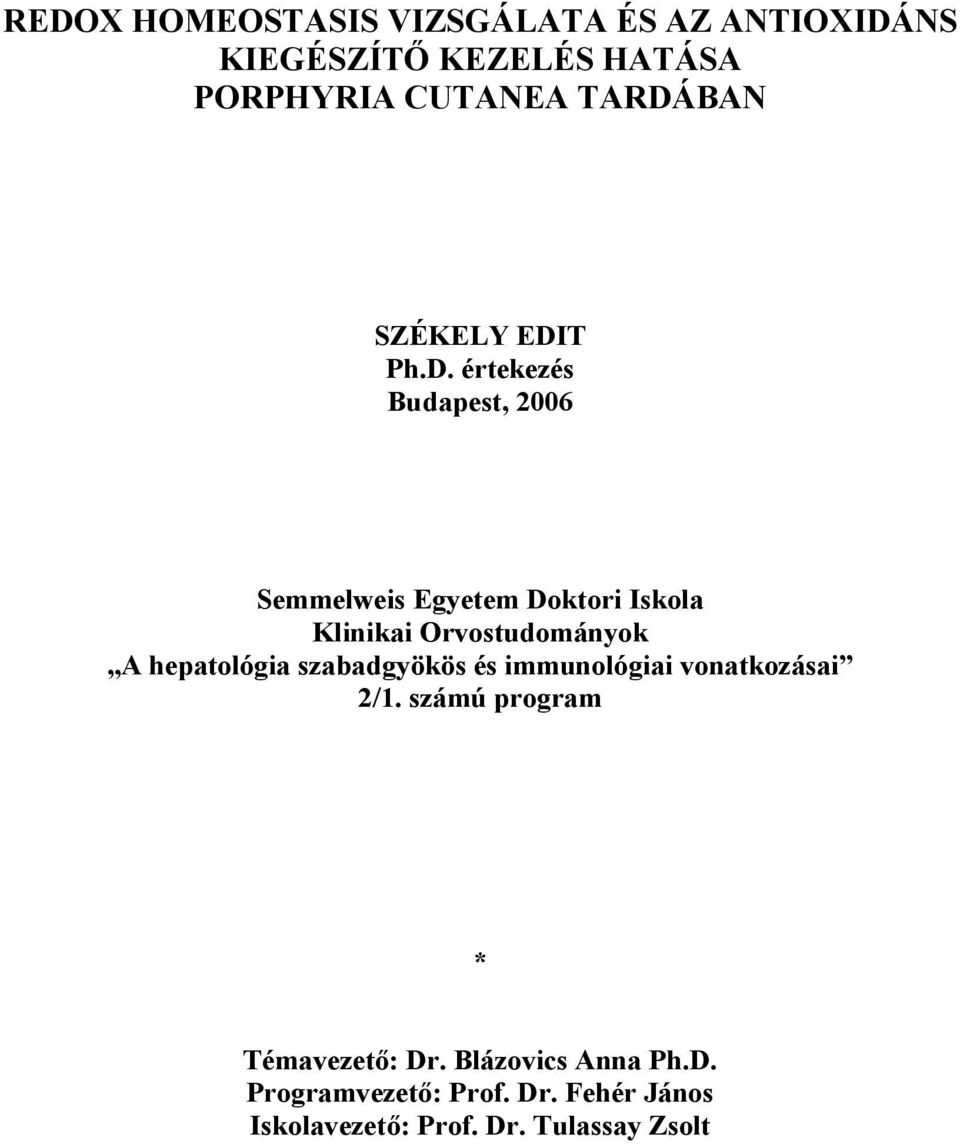 Orvostudományok A hepatológia szabadgyökös és immunológiai vonatkozásai 2/1.