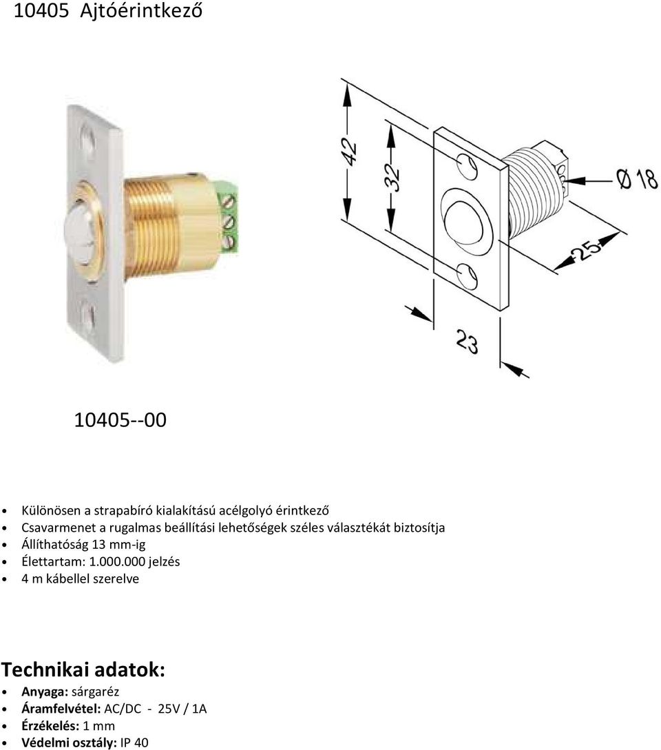 biztosítja Állíthatóság 13 mm-ig Élettartam: 1.000.