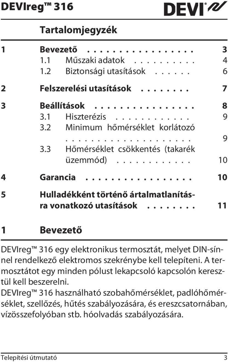 ................ 10 5 Hulladékként történő ártalmatlanításra vonatkozó utasítások.