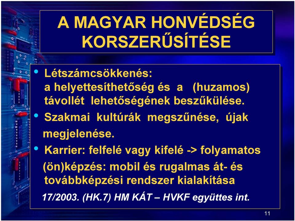 Szakmai kultúrák megszűnése, újak megjelenése.