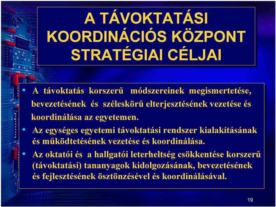 Az Az egységes egyetemi távoktatási rendszer kialakításának és és működtetésének vezetése és és koordinálása.