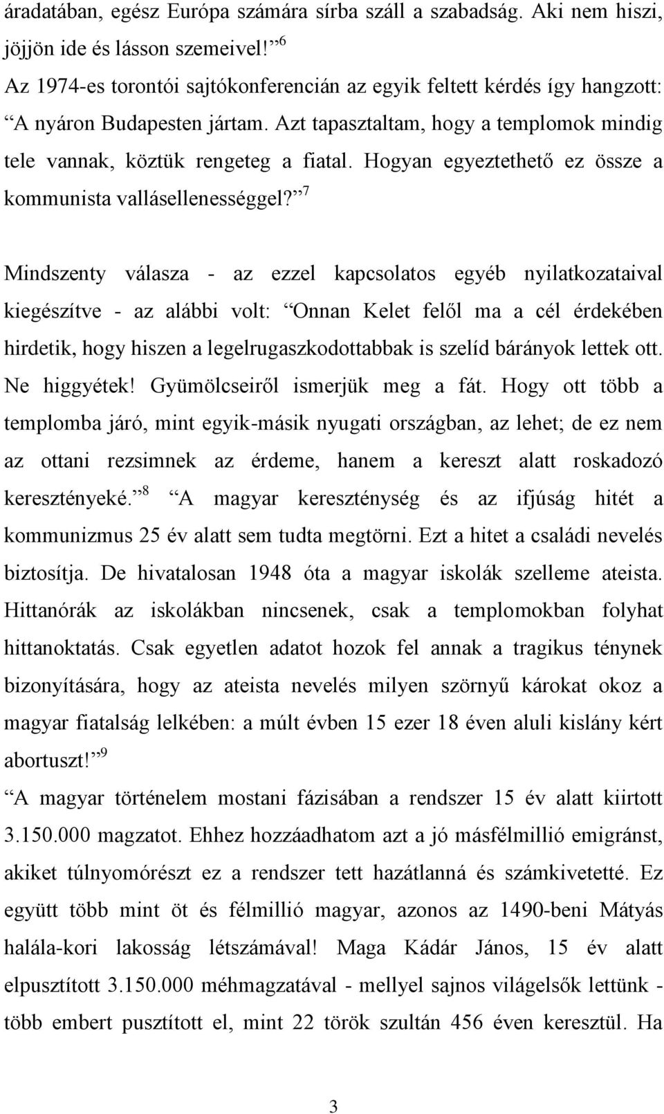 Hogyan egyeztethető ez össze a kommunista vallásellenességgel?