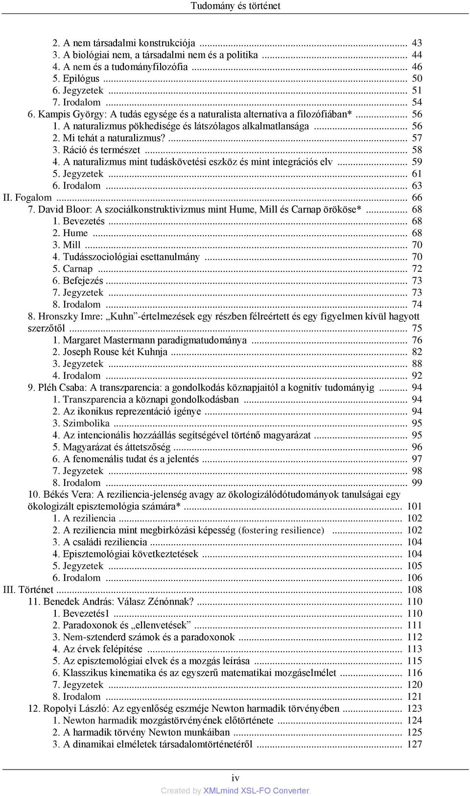 Ráció és természet... 58 4. A naturalizmus mint tudáskövetési eszköz és mint integrációs elv... 59 5. Jegyzetek... 61 6. Irodalom... 63 II. Fogalom... 66 7.