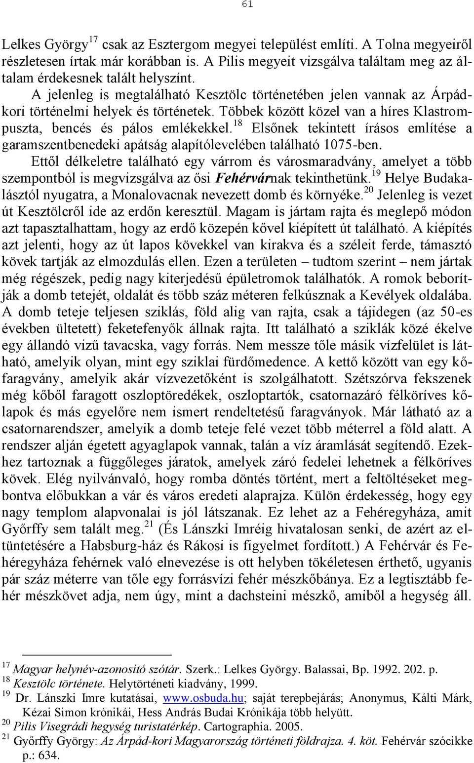 18 Elsőnek tekintett írásos említése a garamszentbenedeki apátság alapítólevelében található 1075-ben.