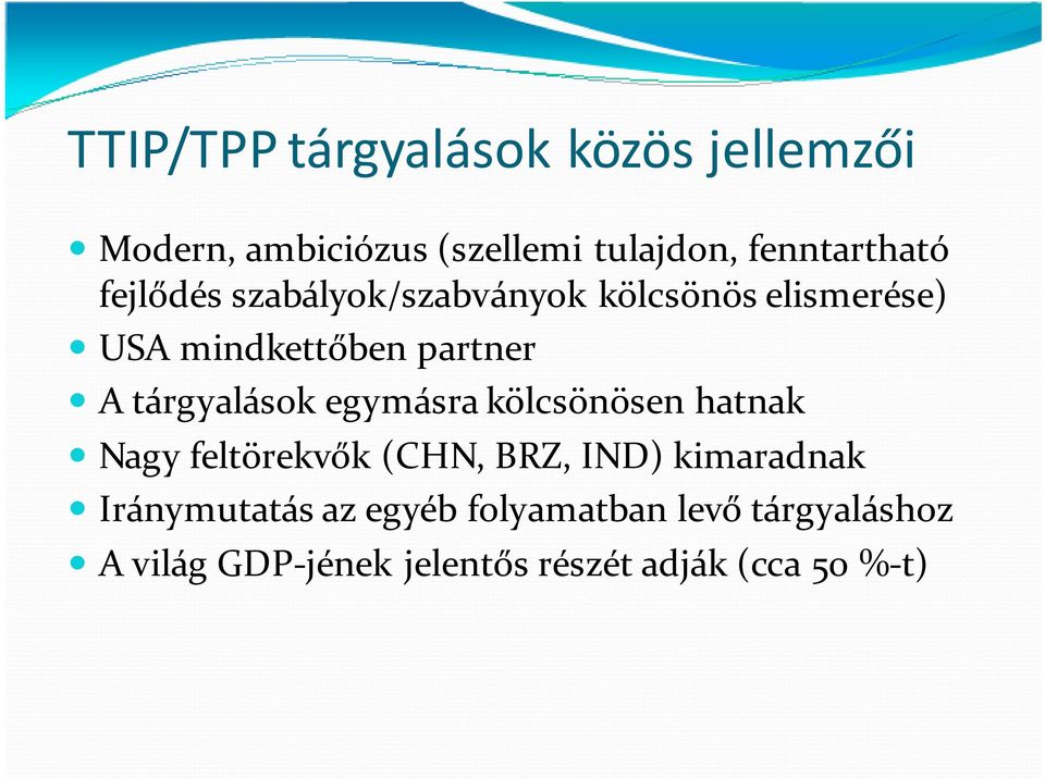 tárgyalások egymásra kölcsönösen hatnak Nagy feltörekvők (CHN, BRZ, IND) kimaradnak