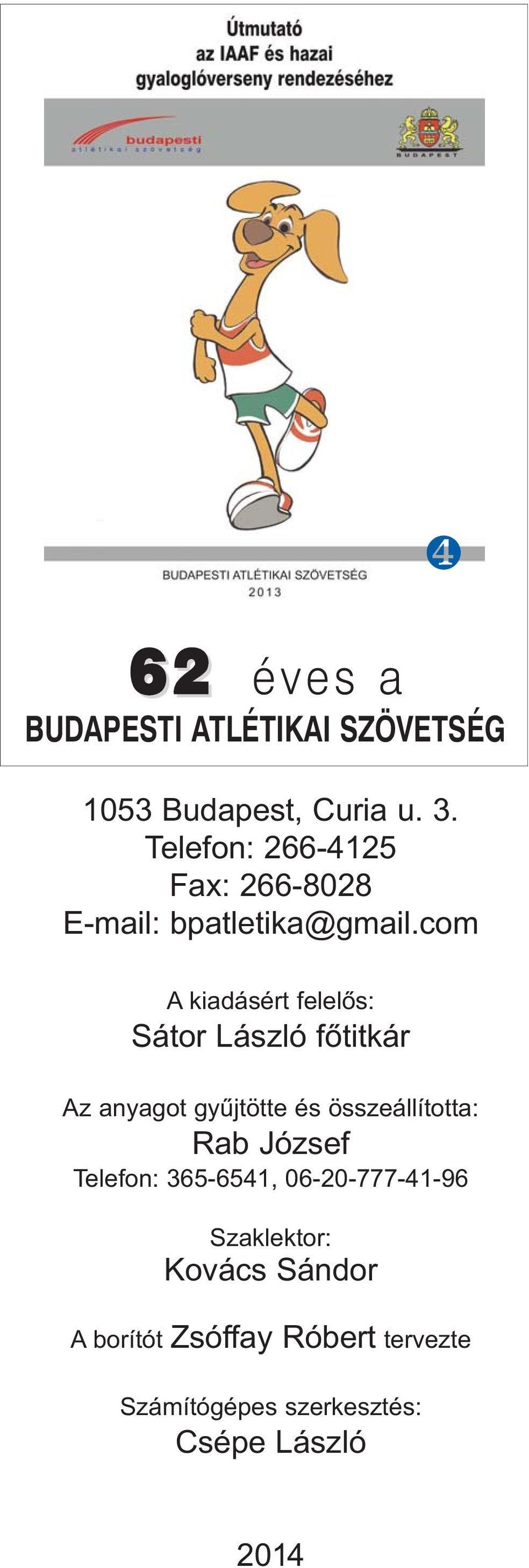 József Telefon: 365-6541, 06-20-777-41-96 Szaklektor: Kovács Sándor A borítót Zsóffay