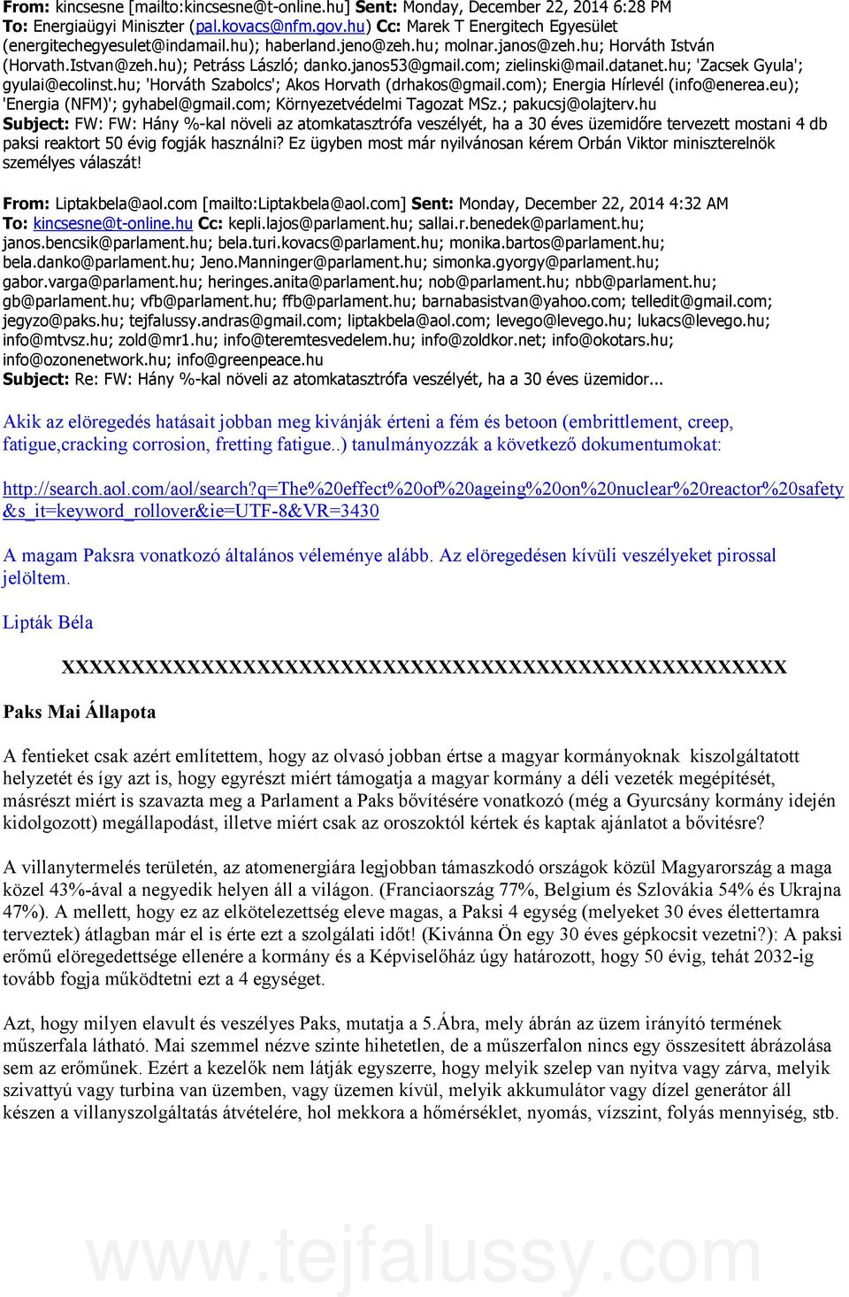 hu; 'Horváth Szabolcs'; Akos Horvath (drhakos@gmail.com); Energia Hírlevél (info@enerea.eu); 'Energia (NFM)'; gyhabel@gmail.com; Környezetvédelmi Tagozat MSz.; pakucsj@olajterv.