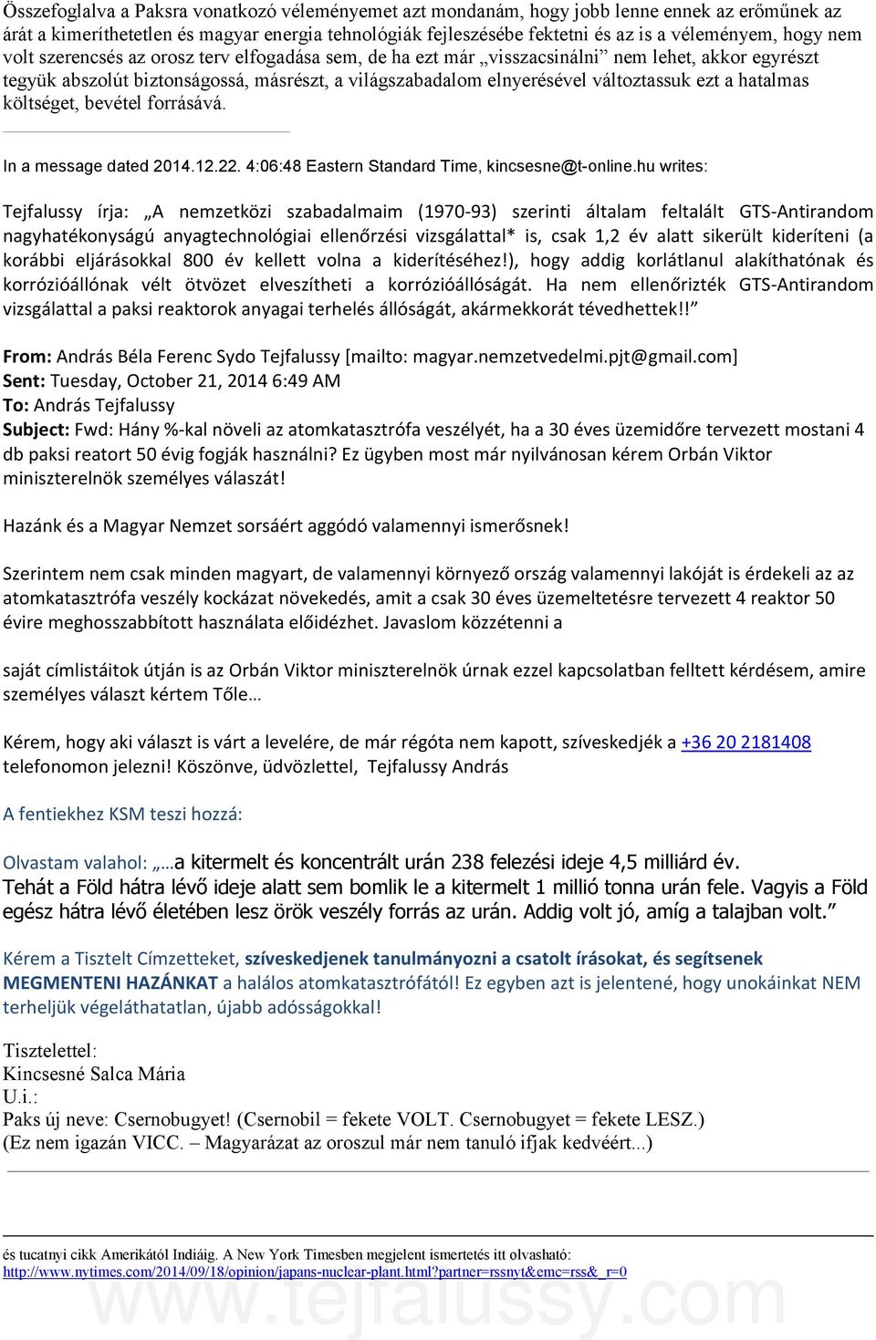 hatalmas költséget, bevétel forrásává. In a message dated 2014.12.22. 4:06:48 Eastern Standard Time, kincsesne@t-online.