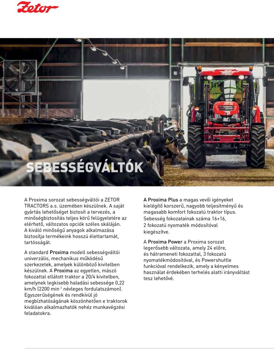 A kiváló minőségű anyagok alkalmazása biztosítja termékeink hosszú élettartamát, tartósságát.