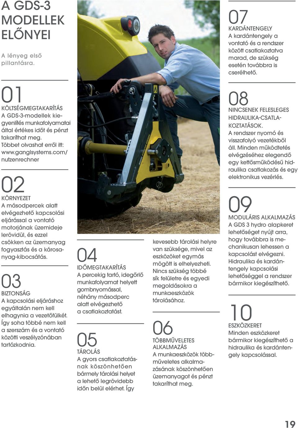 com/ nutzenrechner 02 KÖRNYEZET A másodpercek alatt elvégezhető kapcsolási eljárással a vontató motorjának üzemideje lerövidül, és ezzel csökken az üzemanyag fogyasztás és a károsanyag-kibocsátás.