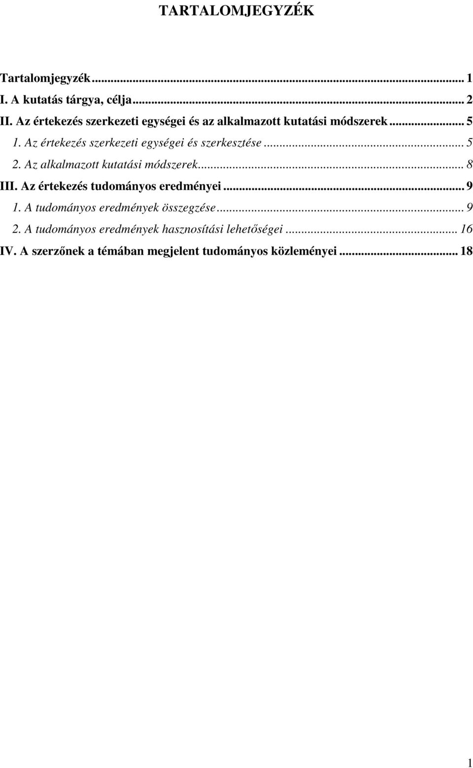 Az értekezés szerkezeti egységei és szerkesztése... 5 2. Az alkalmazott kutatási módszerek... 8 III.