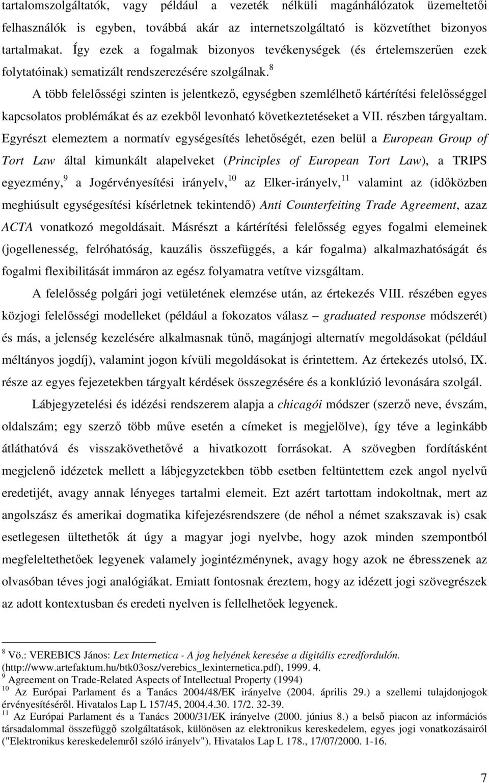 8 A több felelősségi szinten is jelentkező, egységben szemlélhető kártérítési felelősséggel kapcsolatos problémákat és az ezekből levonható következtetéseket a VII. részben tárgyaltam.