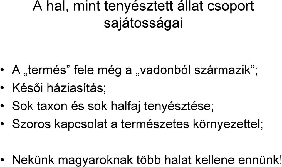 és sok halfaj tenyésztése; Szoros kapcsolat a természetes