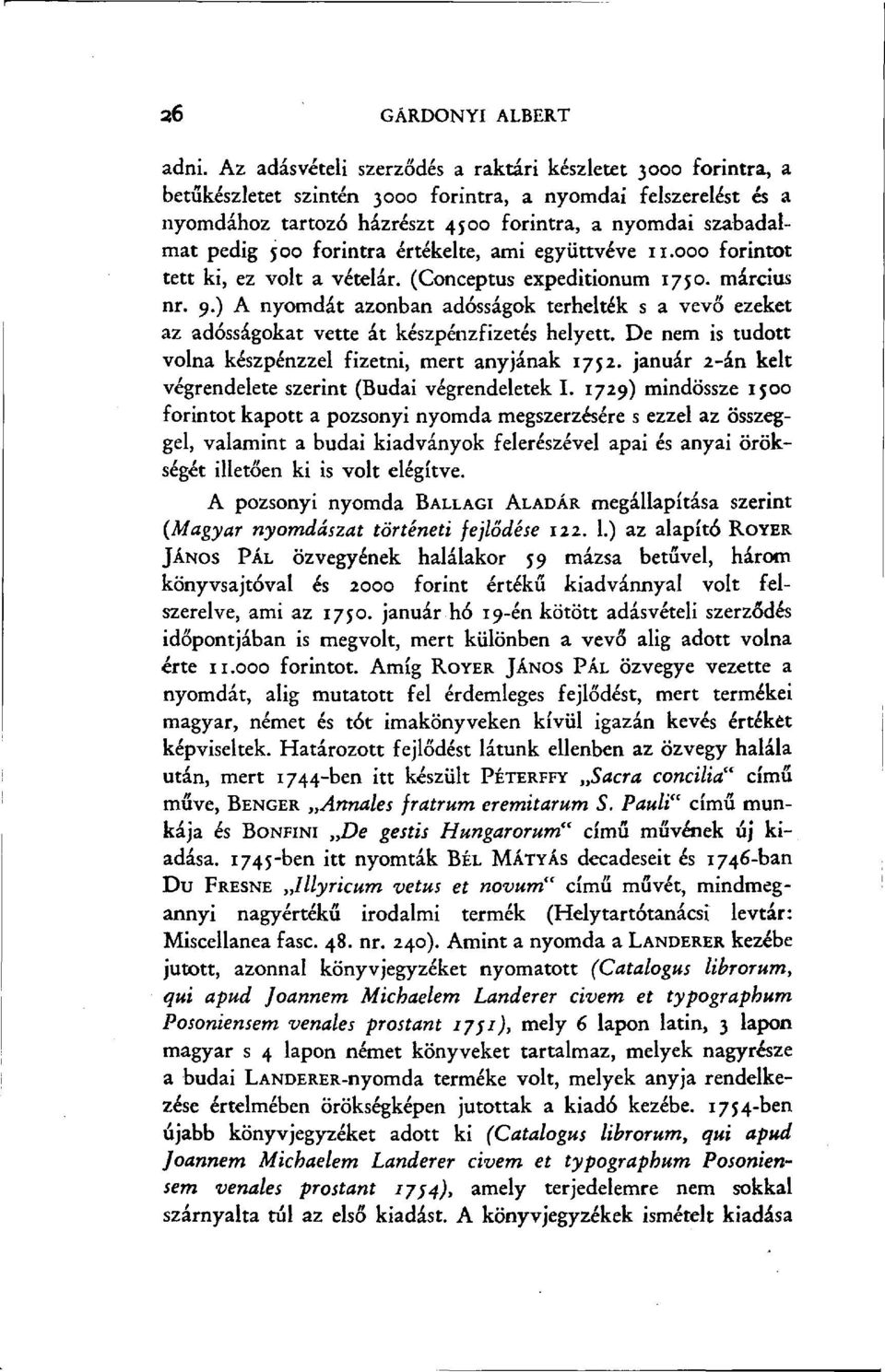 forintra értékelte, ami együttvéve 11.000 forintot tett ki, ez volt a vételár. (Conceptus expeditionum 1750. március nr. 9.