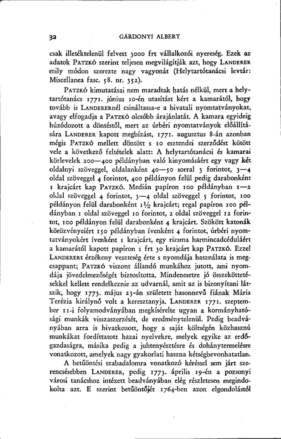 PATZKÓ kimutatásai nem maradtak hatás nélkül, mert a helytartótanács 1771.