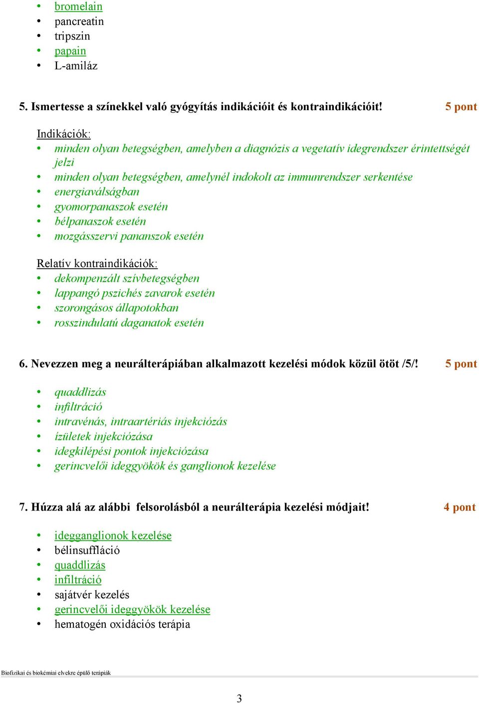 gyomorpanaszok esetén bélpanaszok esetén mozgásszervi pananszok esetén Relatív kontraindikációk: dekompenzált szívbetegségben lappangó pszichés zavarok esetén szorongásos állapotokban rosszindulatú