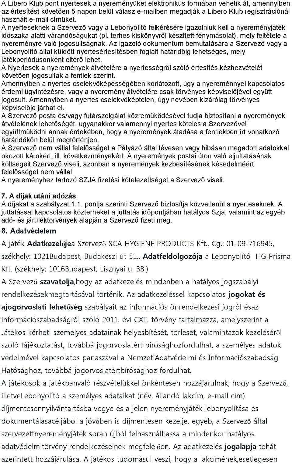 terhes kiskönyvről készített fénymásolat), mely feltétele a nyereményre való jogosultságnak.