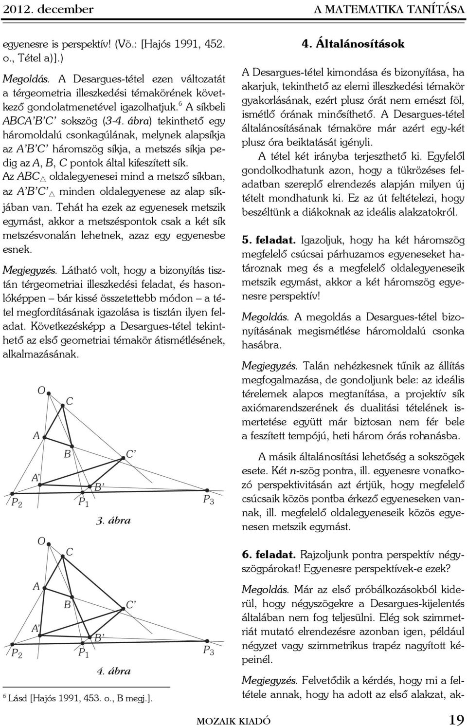 ár) tekinthetõ egy háromoldlú csonkgúlánk, melynek lpsíkj z A B C háromszög síkj, metszés síkj pedig z A, B, C pontok áltl kifeszített sík.