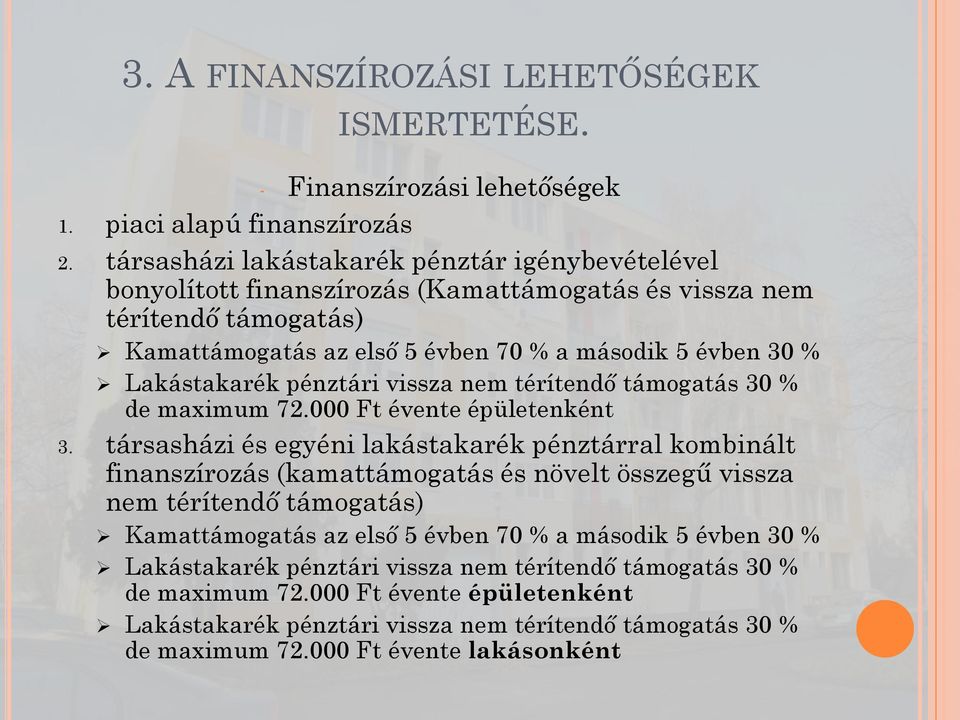 Lakástakarék pénztári vissza nem térítendő támogatás 30 % de maximum 72.000 Ft évente épületenként 3.