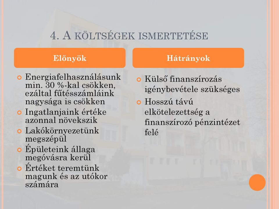 növekszik Lakókörnyezetünk megszépül Épületeink állaga megóvásra kerül Értéket teremtünk magunk