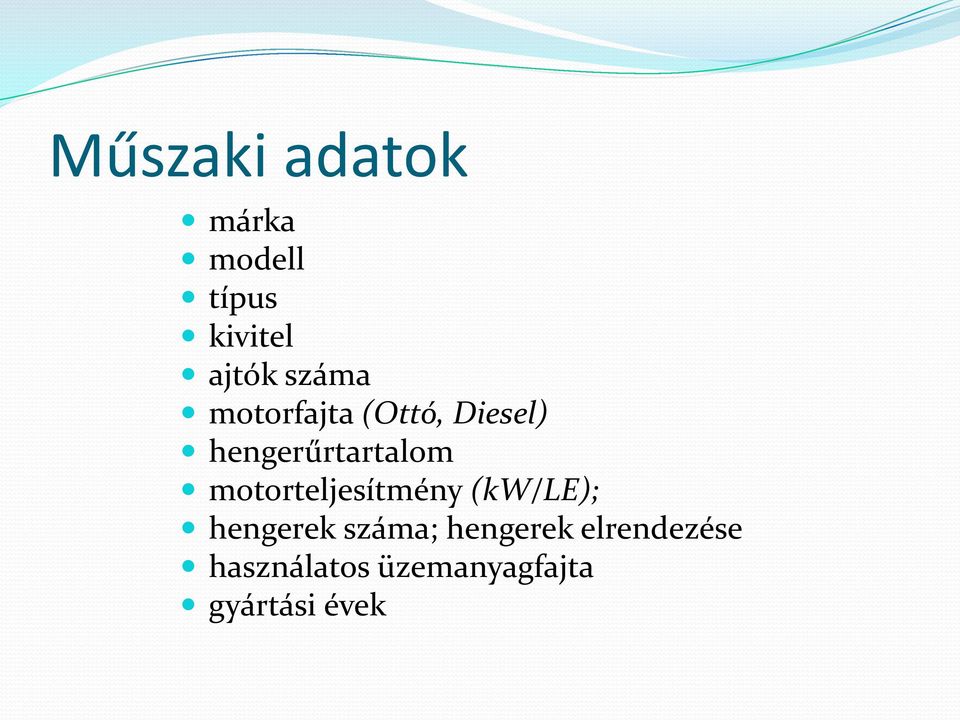 motorteljesítmény (kw/le); hengerek száma;