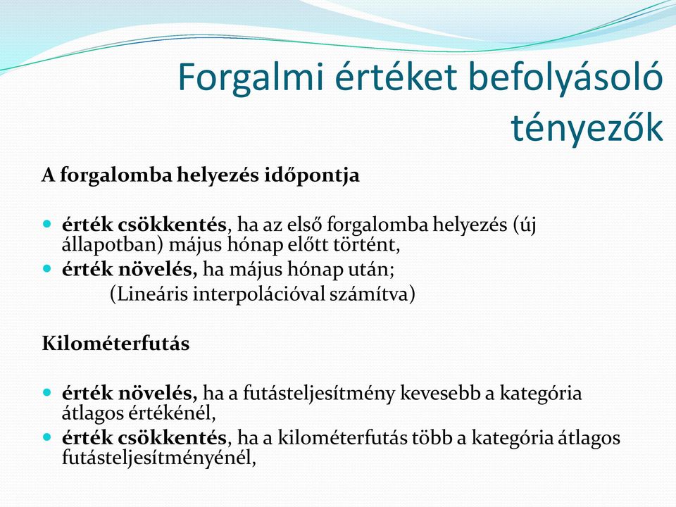 interpolációval számítva) Kilométerfutás tényezők érték növelés, ha a futásteljesítmény kevesebb a