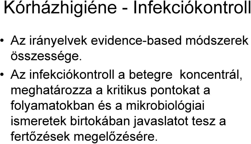Az infekciókontroll a betegre koncentrál, meghatározza a