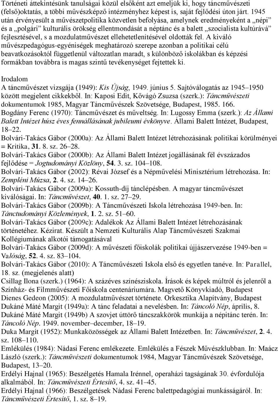 s a mozdulatművészet ellehetetlenítésével oldották fel.