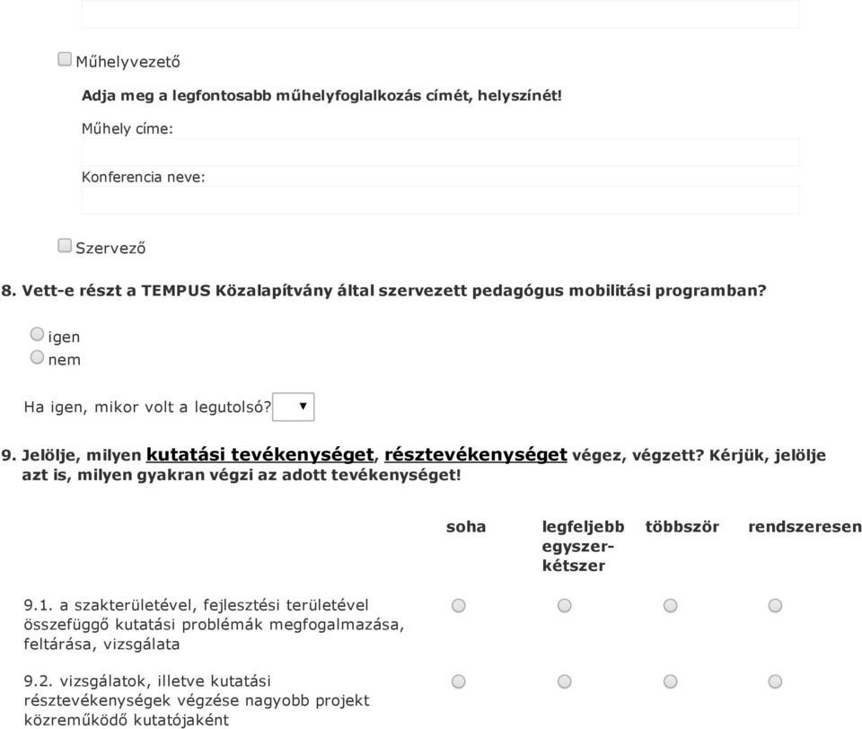 Jelölje, milyen kutatási tevékenységet, résztevékenységet végez, végzett? Kérjük, jelölje azt is, milyen gyakran végzi az adott tevékenységet!