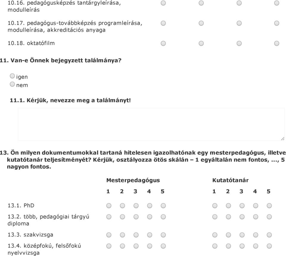 Ön milyen dokumentumokkal tartaná hitelesen igazolhatónak egy mesterpedagógus, illetve kutatótanár teljesítményét?