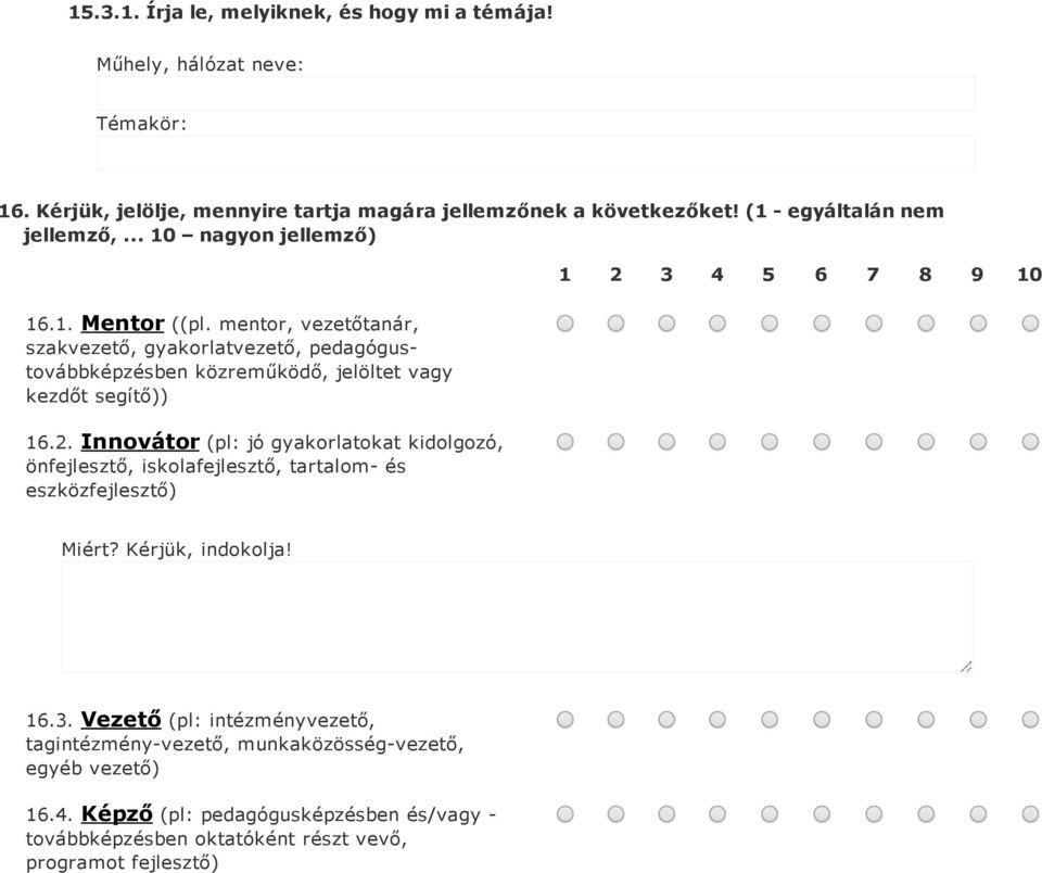mentor, vezetőtanár, szakvezető, gyakorlatvezető, pedagógustovábbképzésben közreműködő, jelöltet vagy kezdőt segítő)) 16.2.