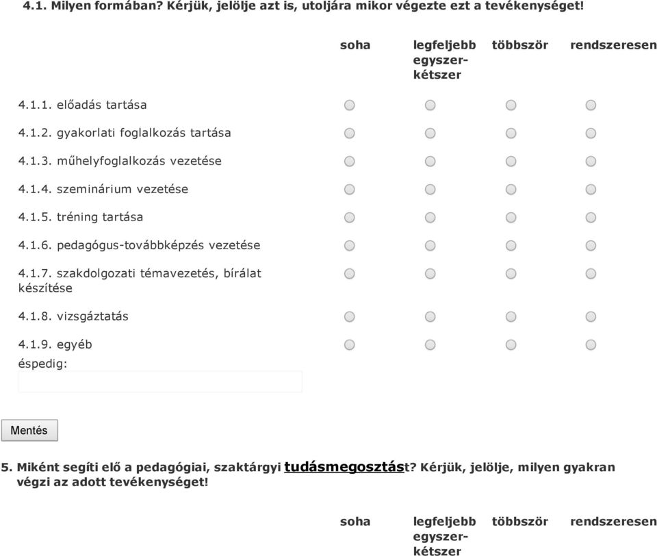 pedagógus továbbképzés vezetése 4.1.7. szakdolgozati témavezetés, bírálat készítése 4.1.8. vizsgáztatás 4.1.9. egyéb éspedig: Mentés 5.