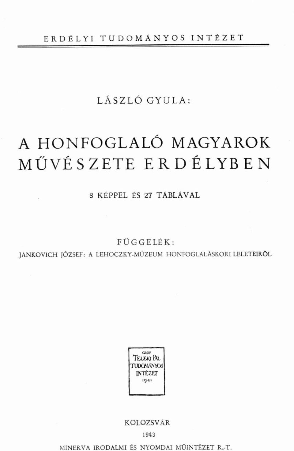 JANKOVICH JÓZSEF: A LEHOCZKY-MÚZEUM HONFOGLALÁSKORI LELETEIRŐL GRÓF