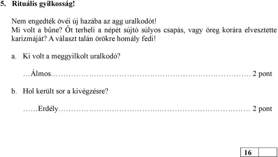 Őt terheli a népét sújtó súlyos csapás, vagy öreg korára elvesztette