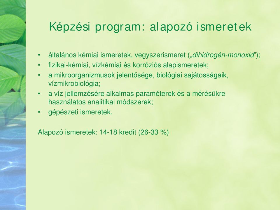 jelentősége, biológiai sajátosságaik, vízmikrobiológia; a víz jellemzésére alkalmas paraméterek