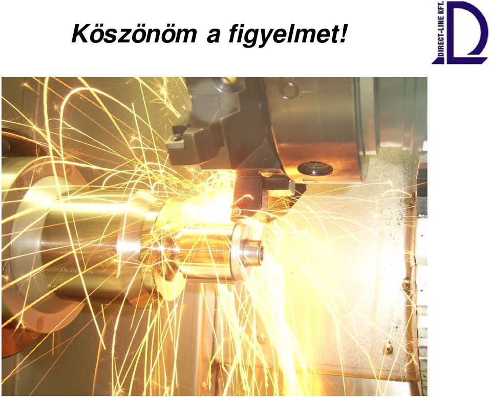 figyelmet!