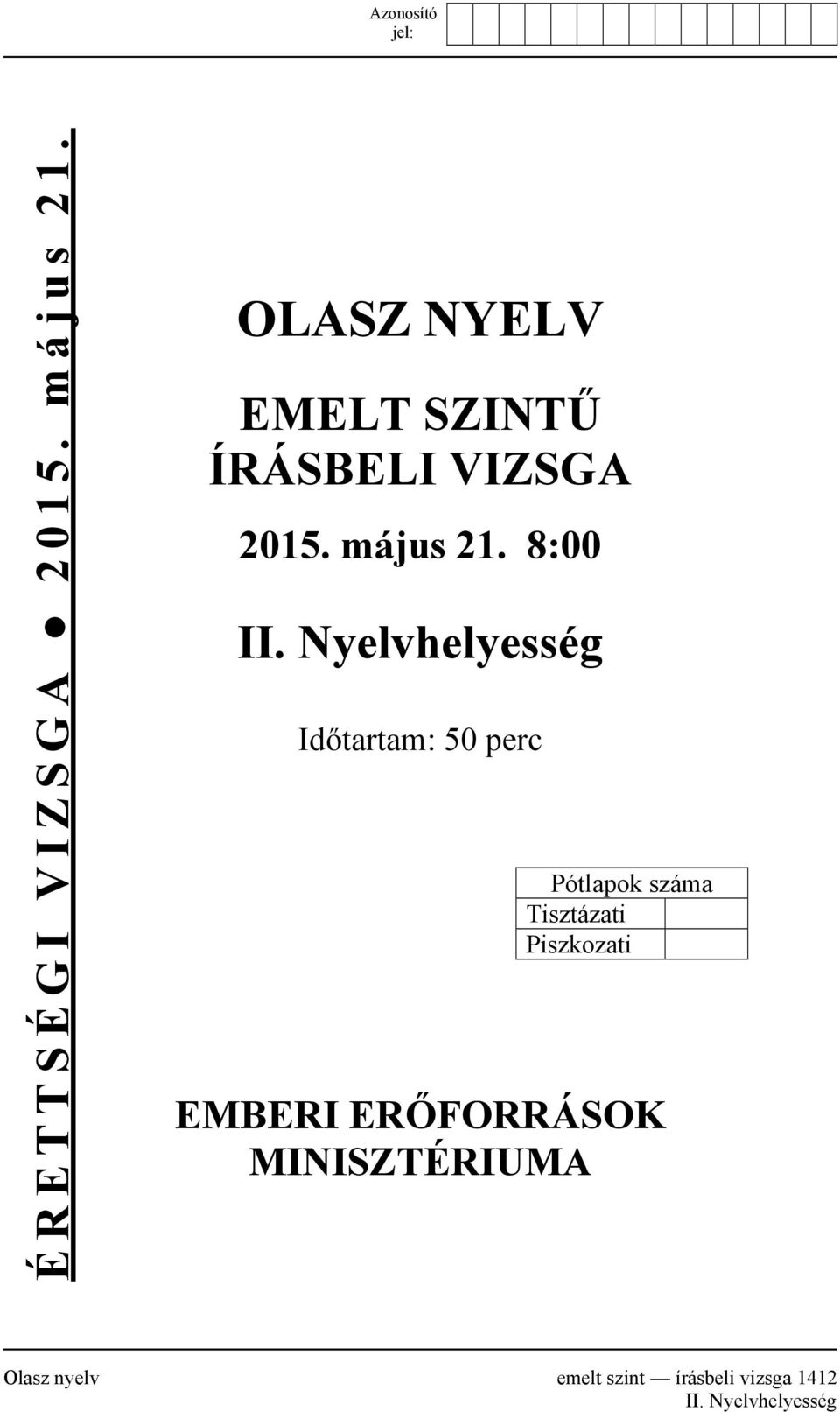 Nyelvhelyesség Időtartam: 50 perc Pótlapok száma Tisztázati